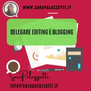 delegare editing blogging - SaraPalazzotti.it