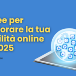 10 passi per migliorare la tua visibilità online nel 2025